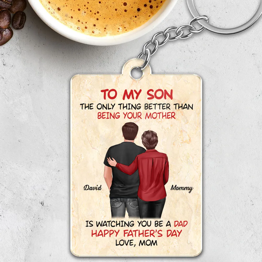 The Better Thing Is Watching You Being A Dad - Personalized Acrylic Keychain - Gift For Son On Father's Day From Mom & Dad, Grandparents