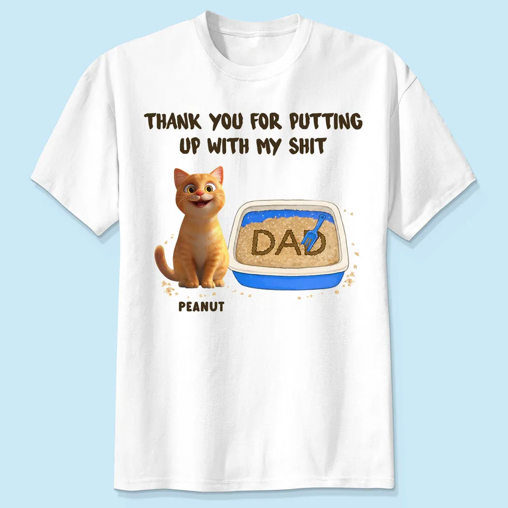 Thank You For Putting Up With My Sheet - Personalized Apparel - Gift For Cat Dad