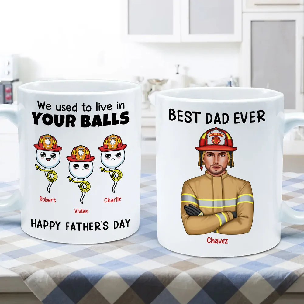 Firefighter Dad We Used To In Your Balls - Personalized Mug - Gift For Firefighter Dad, Father's Day Gift