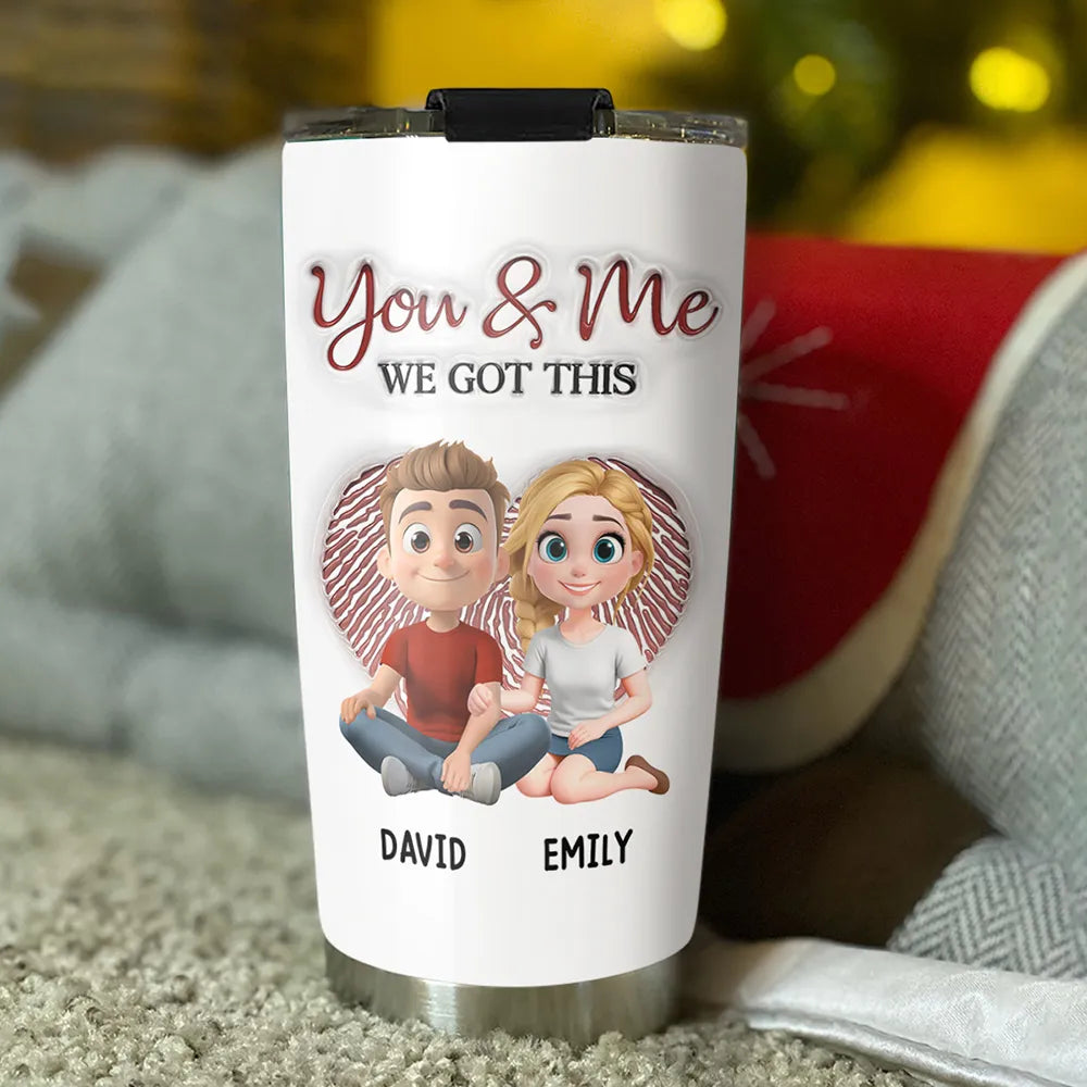 You & Me We Got This - Personalized Tumbler - Anniversary Gift For Couple