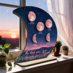 The Days You Became Our Mom Custom Pink Moon Phase - Personalized Wooden Plaque - Heartfelt Gift For Mom, Grandma, Mother's Day Gift