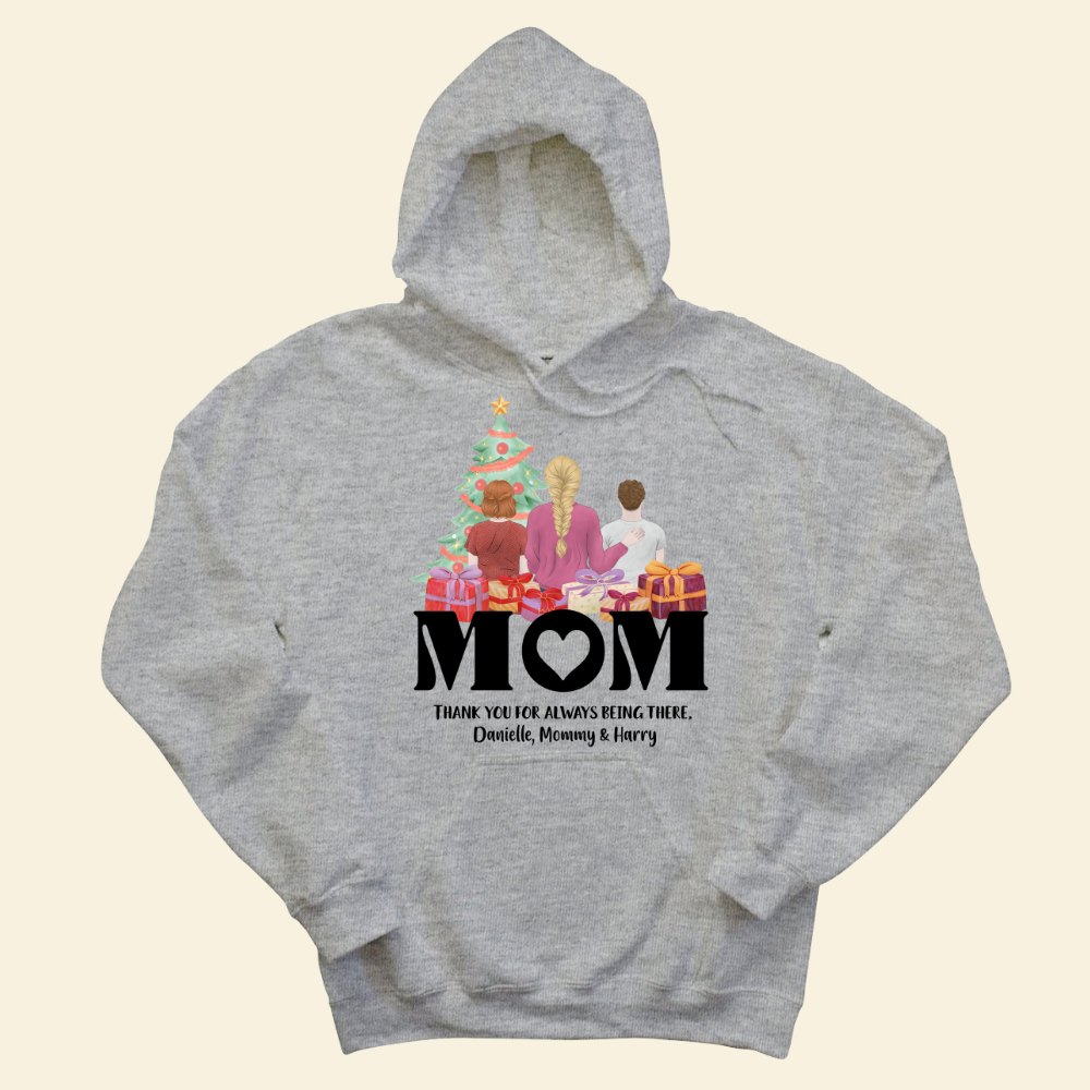 Mom, Thank You For Always Being There - Personalized Hoodie - Christmas Gift For Mother
