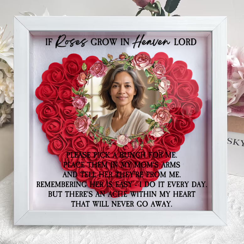 If Roses Grow In Heaven - Custom Flower Frame Box - Mother Memorial Gift