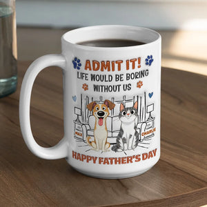 Life Would Be Boring Without Me - Personalized 3D Inflated Effect Coffee Mug - Gift For Dog Dad, Cat Dad, Father's Day Gift, Birthday Gift