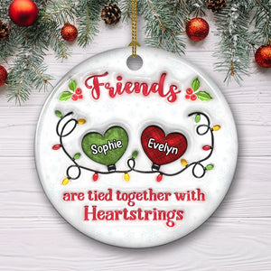 Friends Are Tied Together - Personalized Custom 3D Inflated Effect Ceramic Ornament - Christmas Gift For Friends