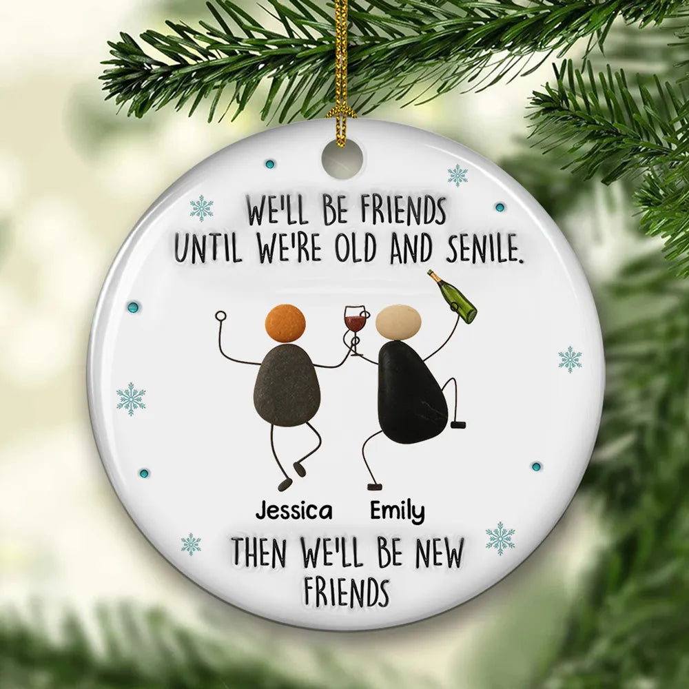 Until We Are Old & Senile Drunken Pebble Friends - Personalized Ornament - Christmas Gift For Friends, BFF