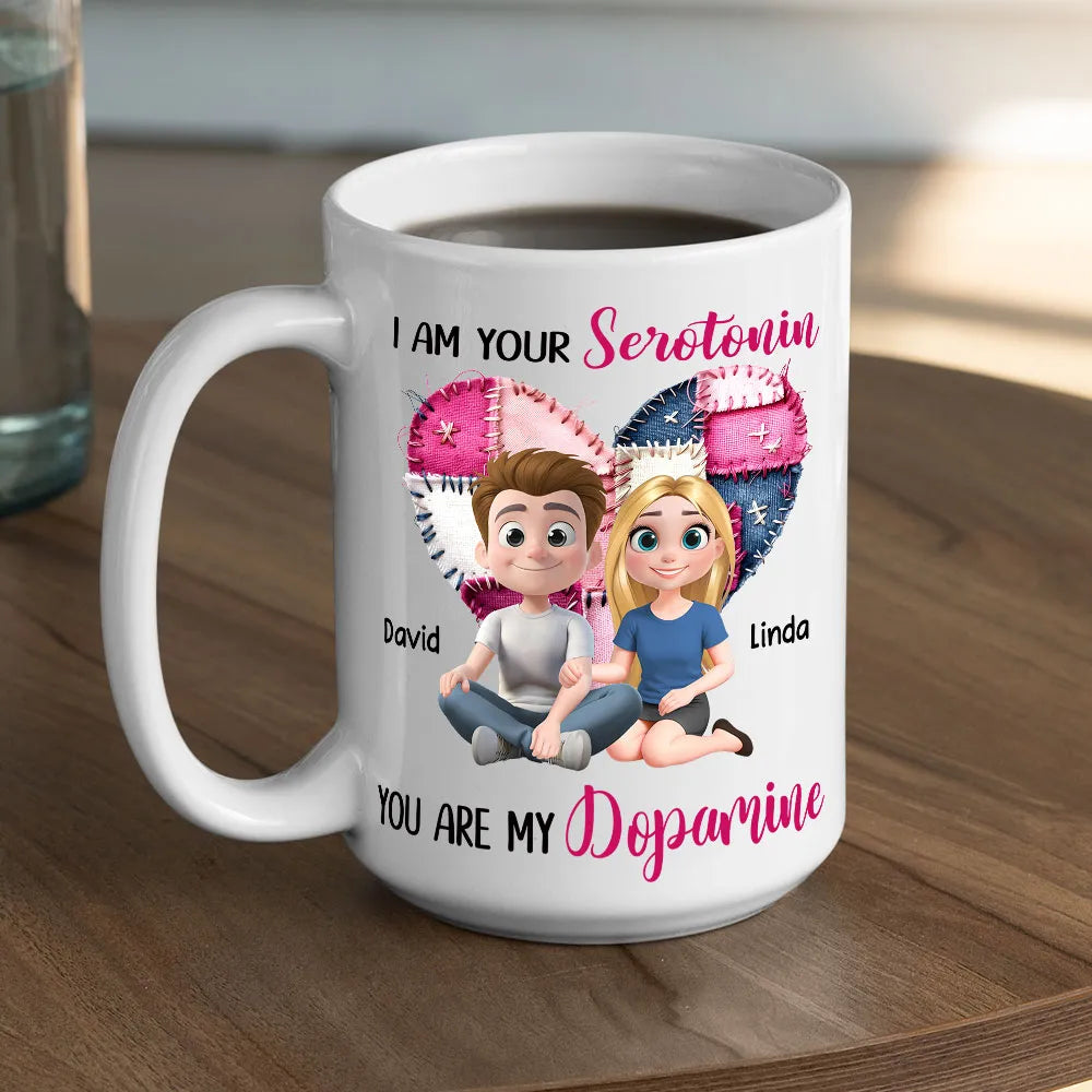 I Am Your Serotonin & You Are My Dopamine - Personalized Mug - Valentine's Day Gift For Couple
