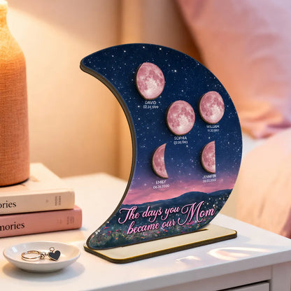 The Days You Became Our Mom Custom Pink Moon Phase - Personalized Wooden Plaque - Heartfelt Gift For Mom, Grandma, Mother's Day Gift