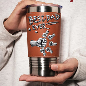 Best Dad Ever Steel Fist Bumps - Personalized Leather Tumbler- Gift For Dad, Grandpa, Father's Day Gift