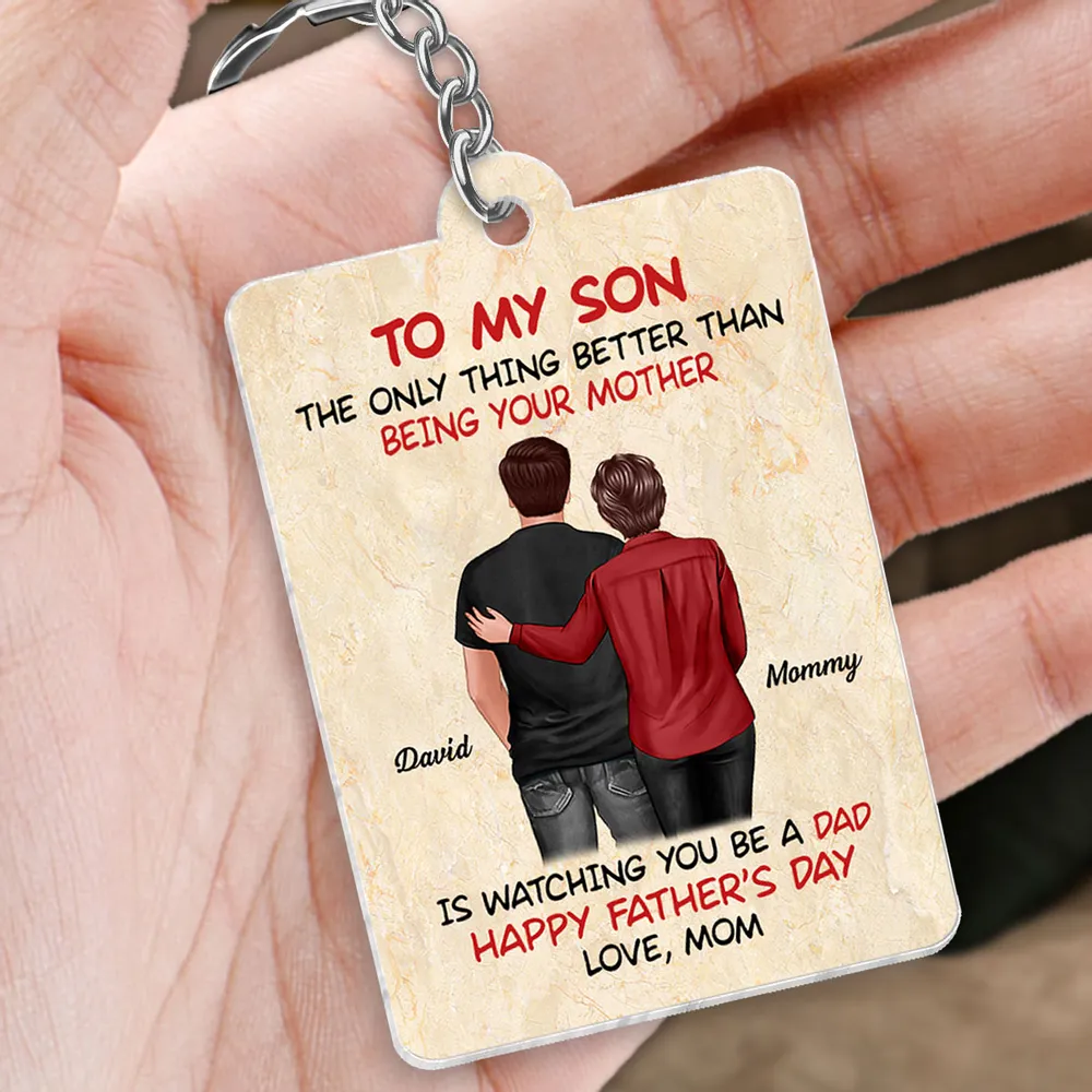 The Better Thing Is Watching You Being A Dad - Personalized Acrylic Keychain - Gift For Son On Father's Day From Mom & Dad, Grandparents