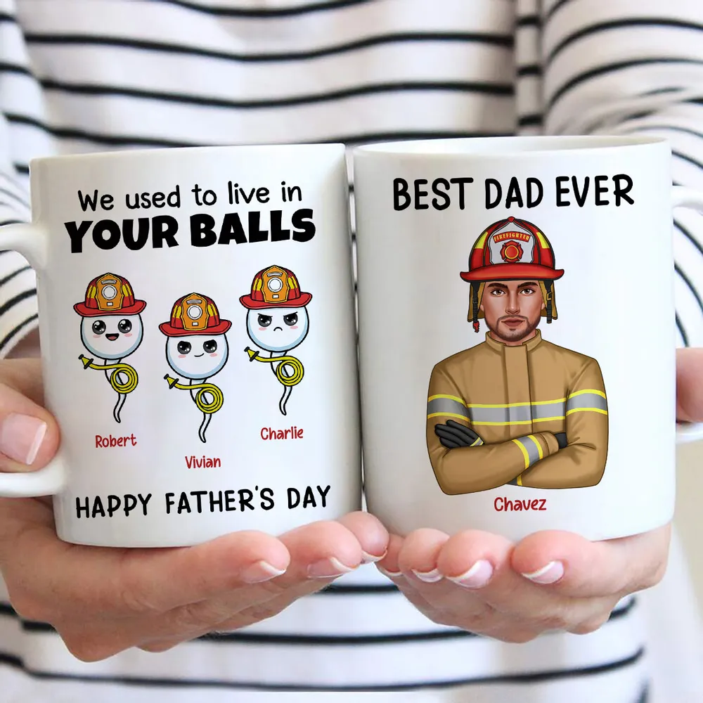 Firefighter Dad We Used To In Your Balls - Personalized Mug - Gift For Firefighter Dad, Father's Day Gift