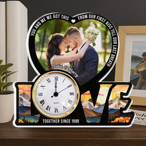 We Got This Untill Our Last Breath - Personalized Acrylic Desk Clock - Valentine's Day Gift For Couple