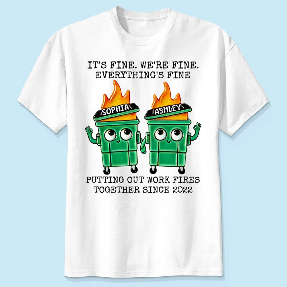 Putting Out Work Fires Together Work Bestie Dumpster Fire - Personalized Apparel - Funny Gift For Colleagues, Besties, Sisters