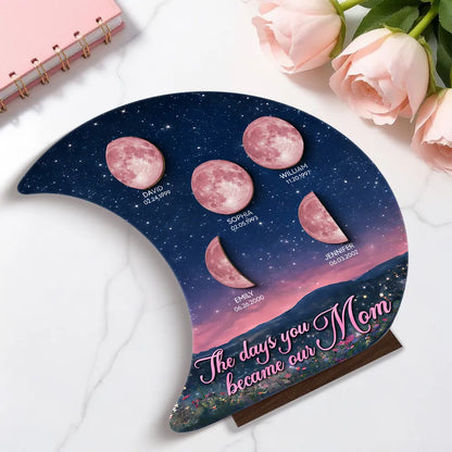 The Days You Became Our Mom Custom Pink Moon Phase - Personalized Wooden Plaque - Heartfelt Gift For Mom, Grandma, Mother's Day Gift