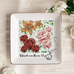 Sisters Besties In Bloom Birth Month Flowers - Personalized Jewelry Plate - Gift For Friends, Besties