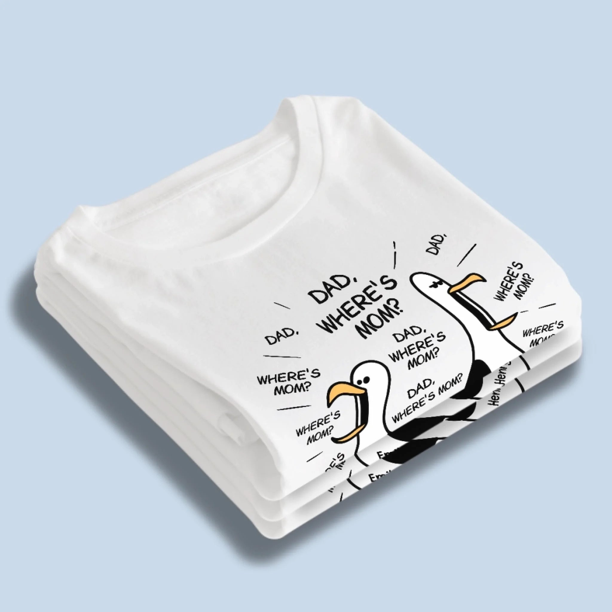 Dad Where Is Mom - Personalized T Shirt - Gift For Dad, Father's Day Gift