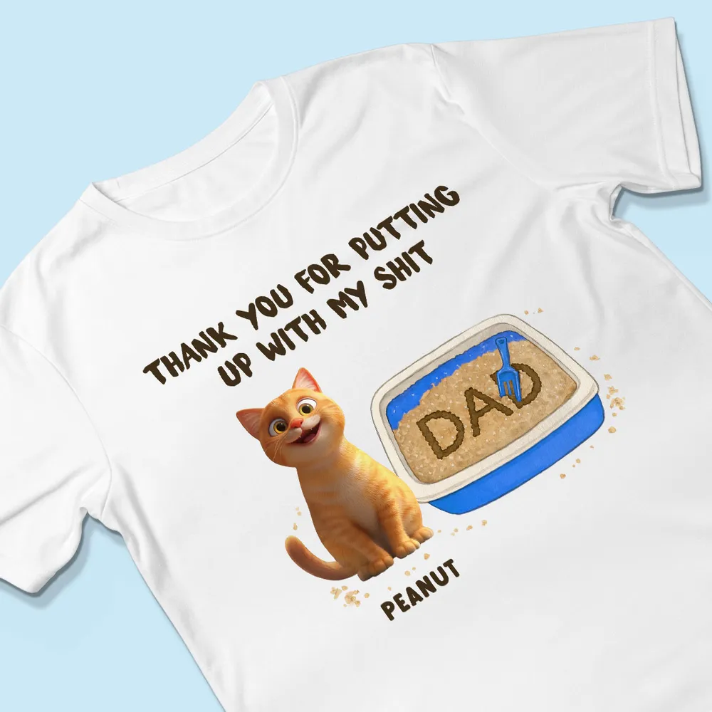 Thank You For Putting Up With My Sheet - Personalized Apparel - Gift For Cat Dad