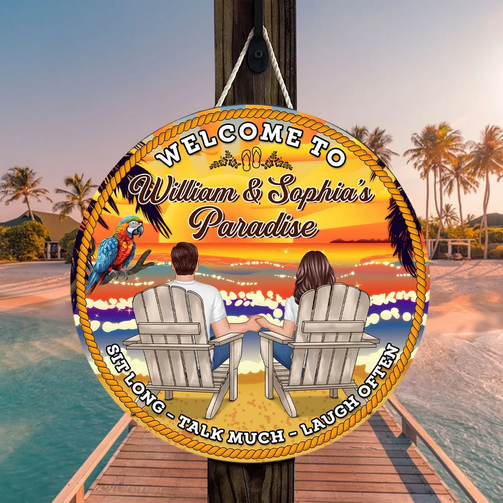 Welcome To Paradise Sit Long Talk Much - Personalized Wood Sign - Housewarming, Birthday, Anniversary Gift for Him, Her