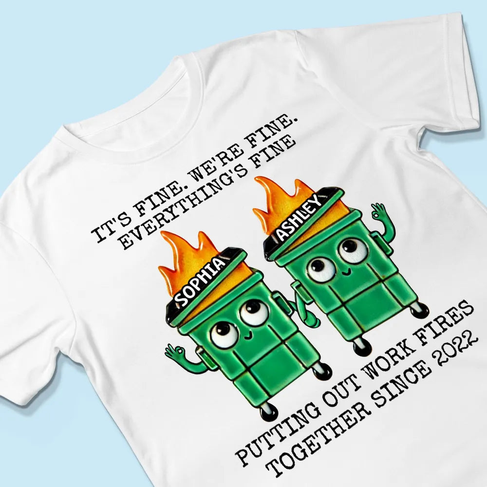 Putting Out Work Fires Together Work Bestie Dumpster Fire - Personalized Apparel - Funny Gift For Colleagues, Besties, Sisters