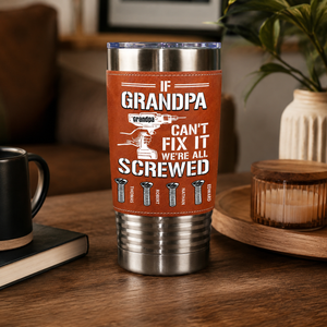 If Dad Can't Fix It We All Screwed - Personalized Leather Tumbler - Father's Day, Gift For Dad, Grandpa
