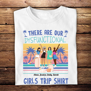 Dysfunctional Girls Trip - Personalized Shirt - Gift For Friends, Bestie, Travel, Summer Vacation