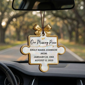 Our Missing Piece Memorial - Personalized Car Ornament