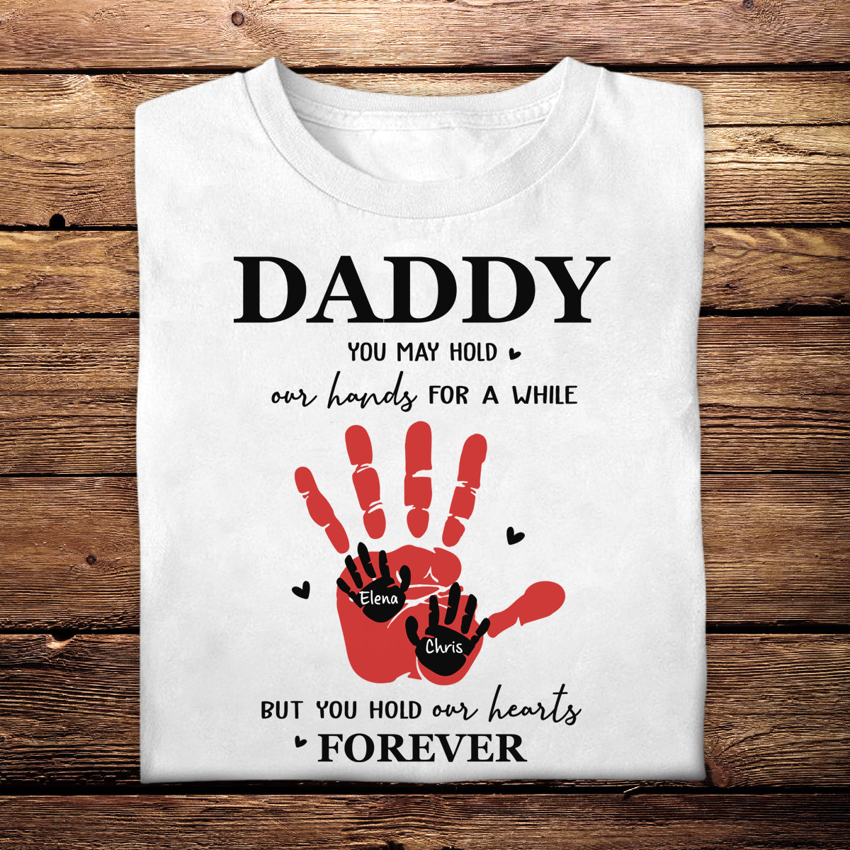 Daddy You May Hold Our Hands - Personalized Apparel - Gift For Father, Grandpa, Father's Day