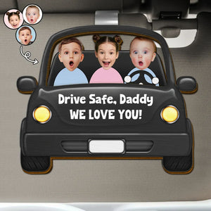 Custom Photo Drive Safe Daddy Funny Kids - Personalized Custom Shaped Car Visor Clip
