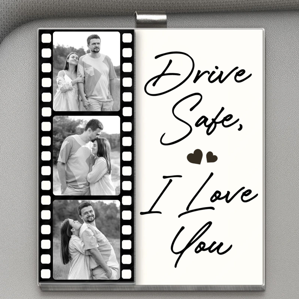 Custom Photo Drive Safe I Love You Couples Film Roll - Personalized Custom Shaped Acrylic Car Visor Clip