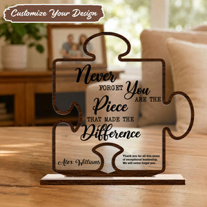 Never Forget That You Are The Piece That Made The Difference - Acrylic & Wooden Plaque - Thank You Gift