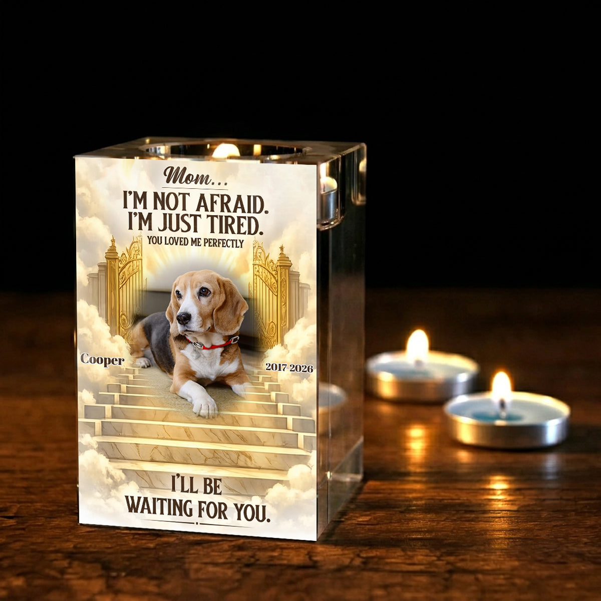 Mom... I'm Not Afraid. I'm Just Tired. You Loved Me Perfectly. I'll Be Waiting For You Personalized Crystal Candle , Memorial Pet Gift , Dog Mom Gift