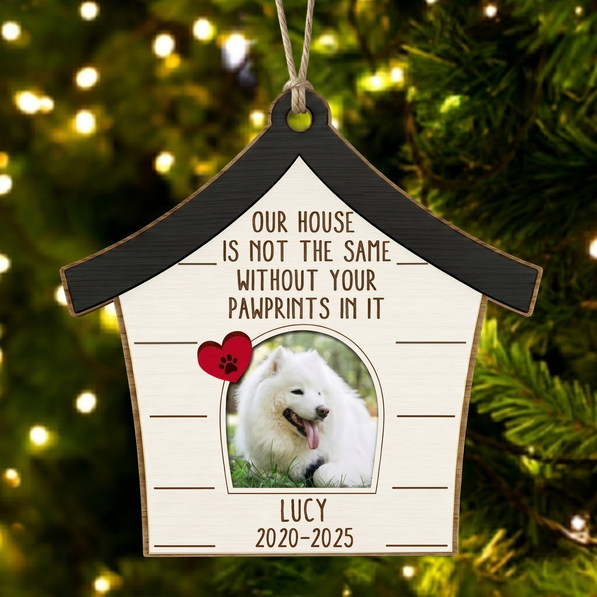 Our House Is Not The Same Without Your Pawprints In It - Personalized Wooden Ornament