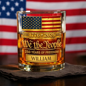 We the People 250 Years of Freedom, Personalized Whiskey Glass, Gift For Him