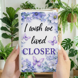 Flowers Ver I Wish You Lived Next Door - Personalized Ceramic Book Vase