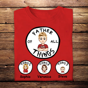 Father Of All Things V2 - Personalized Shirt - Father's Day, Birthday Gift For Father