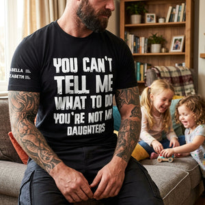 You Can Not Tell Me What To Do - Personalized Custom Shirt With Design On Sleeve