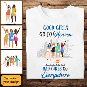 Good Girls Go To Heaven Bad Girls Go Everywhere - Personalized Shirt - Gift For Bestie, Friends, Summer Trip
