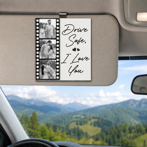 Custom Photo Drive Safe I Love You Couples Film Roll - Personalized Custom Shaped Acrylic Car Visor Clip