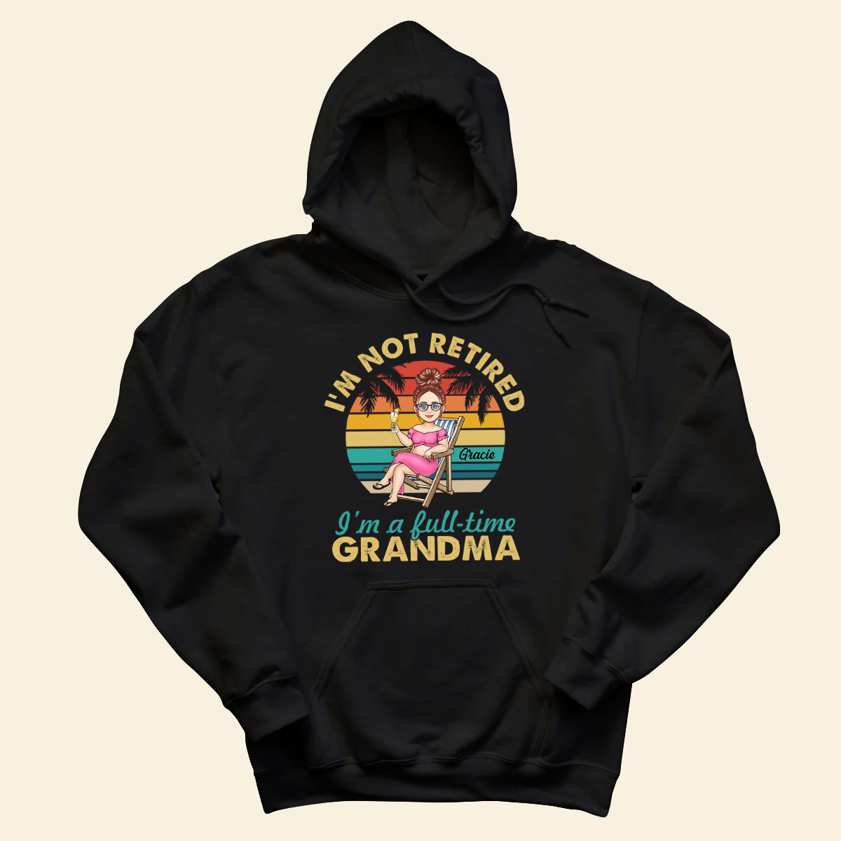 I'm Not Retired I'm A Full Time Grandma - Personalized Apparel - Gift For Grandma, Summer, Retired Gift