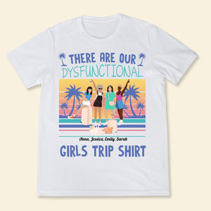 Dysfunctional Girls Trip - Personalized Shirt - Gift For Friends, Bestie, Travel, Summer Vacation