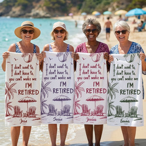 You Can't Make Me I'm Retired - Personalized Beach Towel