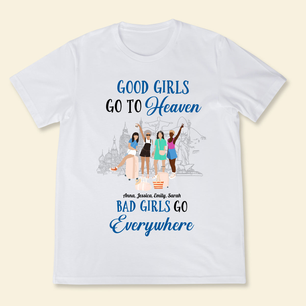 Good Girls Go To Heaven Bad Girls Go Everywhere - Personalized Apparel - Gift For Bestie, Friends, Summer Trip