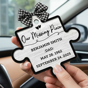 Our Missing Piece Memorial - Personalized Car Ornament