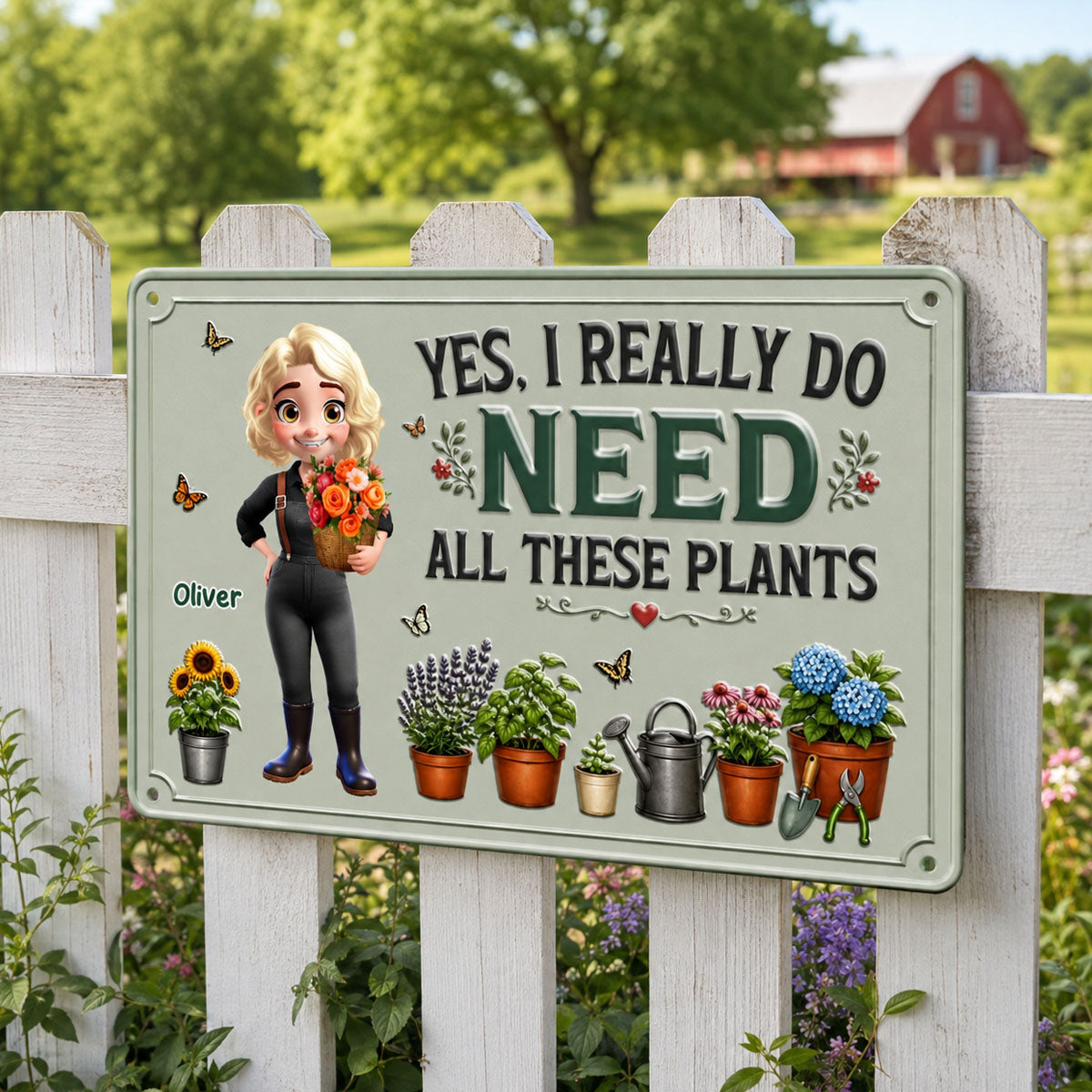 Yes I Really Do Need All These Plants Metal Sign - Personalized Gardening Gifts