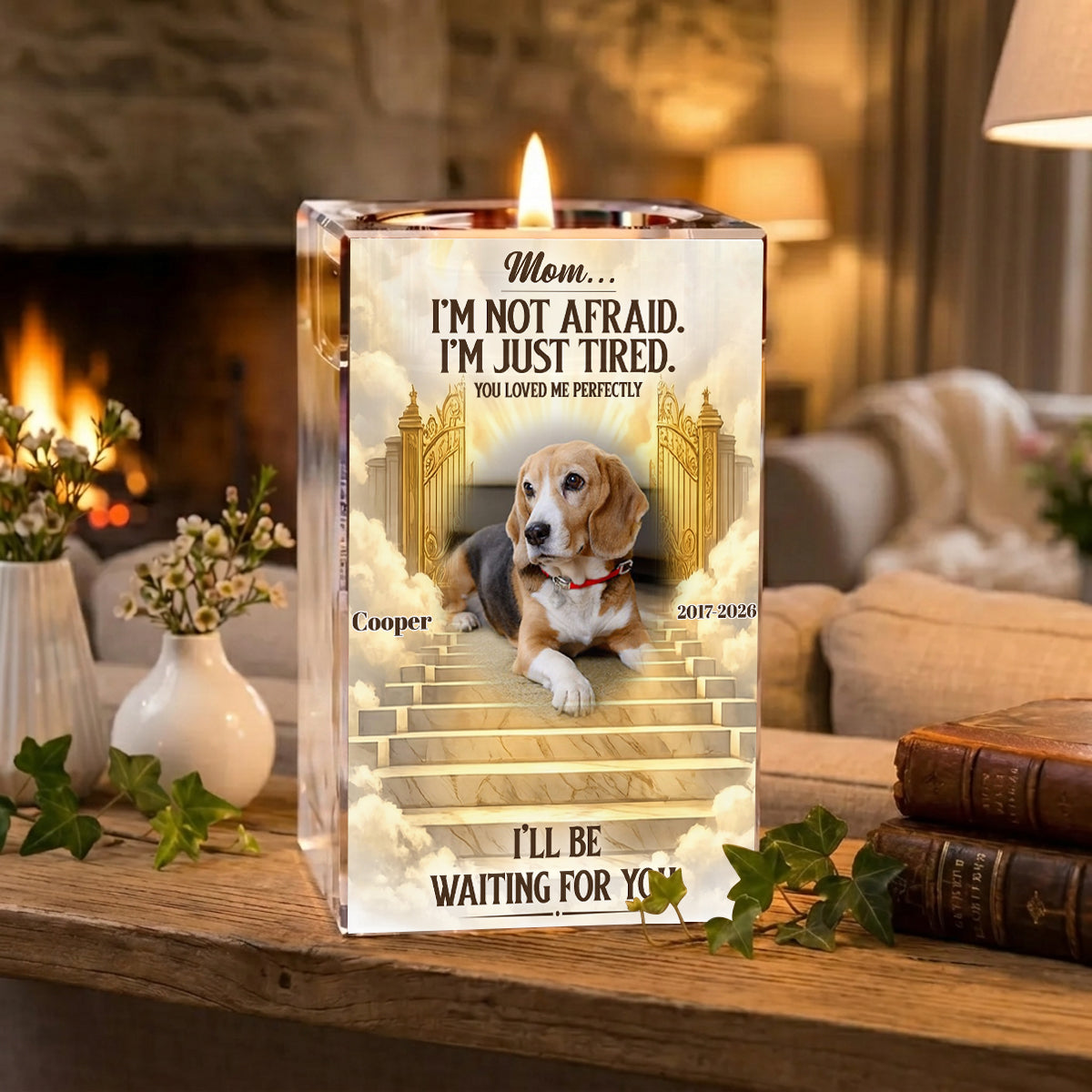 Mom... I'm Not Afraid. I'm Just Tired. You Loved Me Perfectly. I'll Be Waiting For You Personalized Crystal Candle , Memorial Pet Gift , Dog Mom Gift