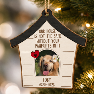 Our House Is Not The Same Without Your Pawprints In It - Personalized Wooden Ornament