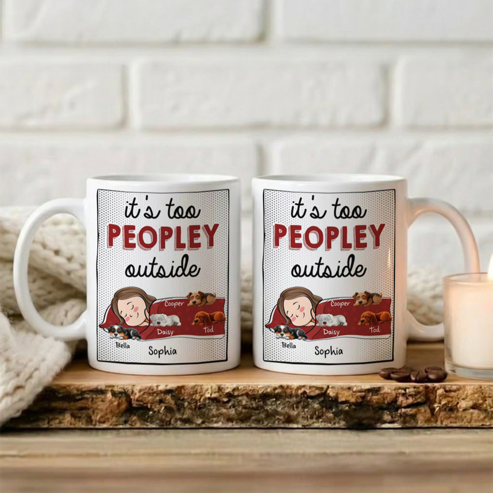 It's Too Peopley Outside - Personalized Mug