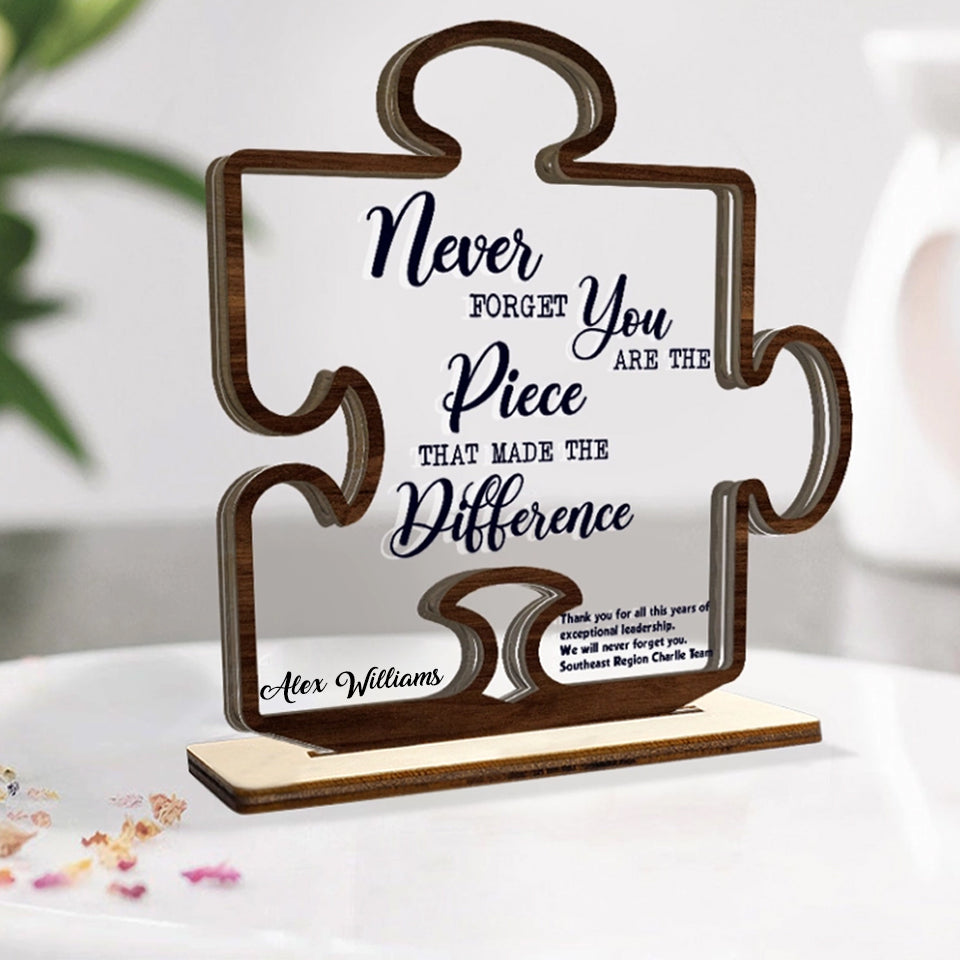 Never Forget That You Are The Piece That Made The Difference - Acrylic & Wooden Plaque - Thank You Gift
