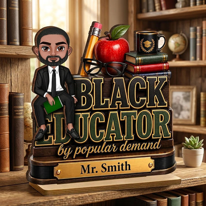 Black Educator by Popular Demand - Personalized 2-Layered Wooden Plaque - Back to School Decor for Teacher