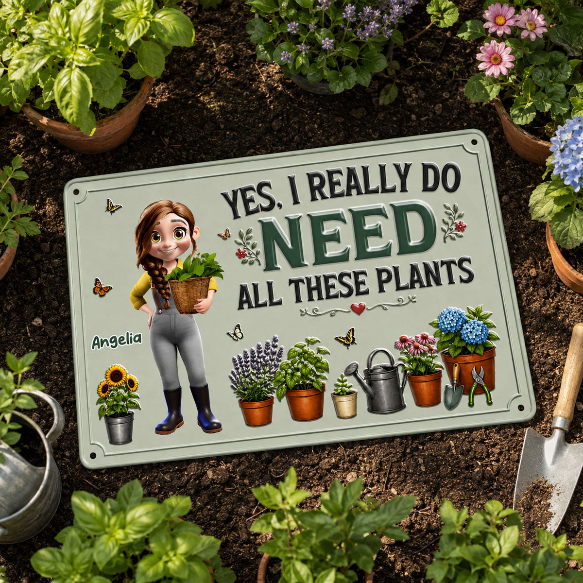 Yes I Really Do Need All These Plants Metal Sign - Personalized Gardening Gifts